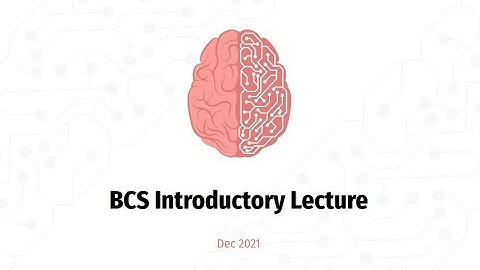 Neuroscience, Cognitive Psychology and AI | Introductory Lecture Y21 | BCS, IIT Kanpur
