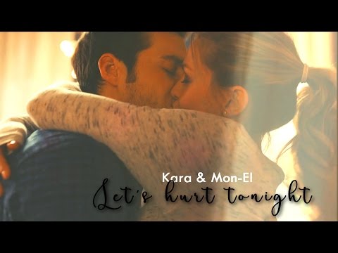 Kara & Mon-El | Let's Hurt Tonight [2x13]