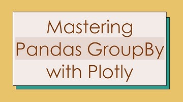 Mastering Pandas GroupBy with Plotly