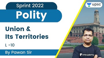 Polity 2022 | Union & Its Territories | Sprint UPSC CSE/IAS 2022/23 | Pawan Kumar