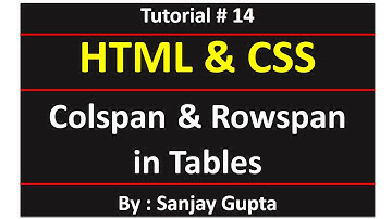 14 HTML | Colspan and Rowspan in tables using CSS | Learn Programming by Sanjay Gupta