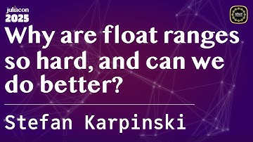 Why are float ranges so hard, and can we do better? | Karpinski | JuliaCon Global 2025