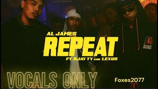 (VOCALS ONLY) Al James - Repeat ft. Rjay Ty & Lexus