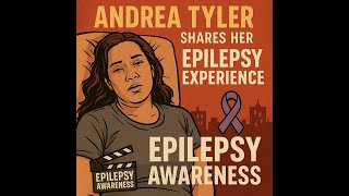 Andrea Tyler Shares Her Epilepsy Experience Grand Mal Seizure Awareness 11720