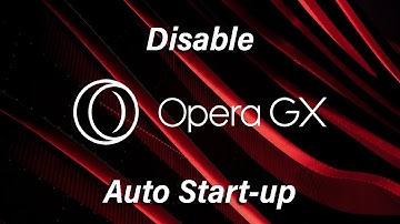 How To Disable Opera GX Auto Start-Up | Stop Opera Browser From Automatically Launching at Start-Up