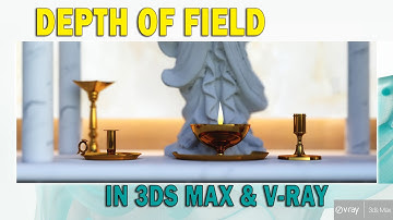 Depth of Field in 3ds Max & V-ray 2021 |How to enable and control Depth of Field |Quick & Easy