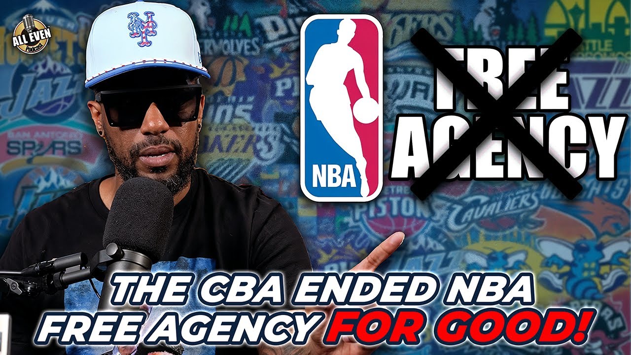 THE CBA ENDED NBA FREE AGENCY FOR GOOD! | All Even Podcast Episode 