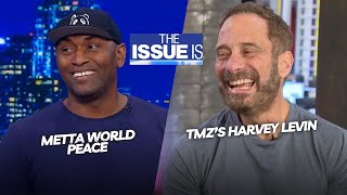 The Issue Is: Metta World Peace & Harvey Levin (Full Episode)