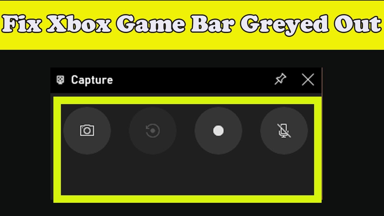 Xbox Game Bar Capture Greyed out: 3 Ways to Enable it Again