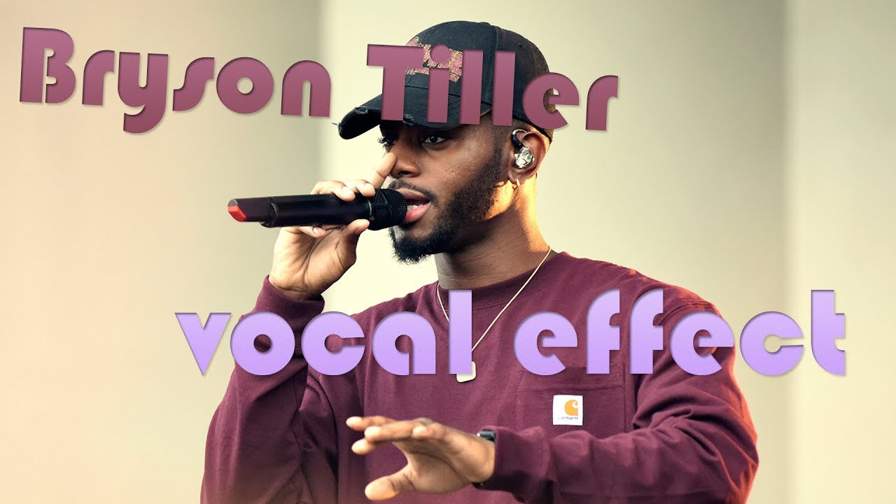 BRYSON TILLER Vocal Effect Tutorial YouTube