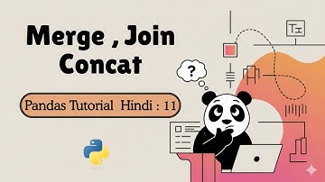 How to Combine DataFrames in Pandas: Merge vs Concat Explained with Examples (Hindi)
