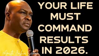 YOUR LIFE MUST COMMAND RESULTS IN 2026 - APOSTLE JOSHUA SELMAN 