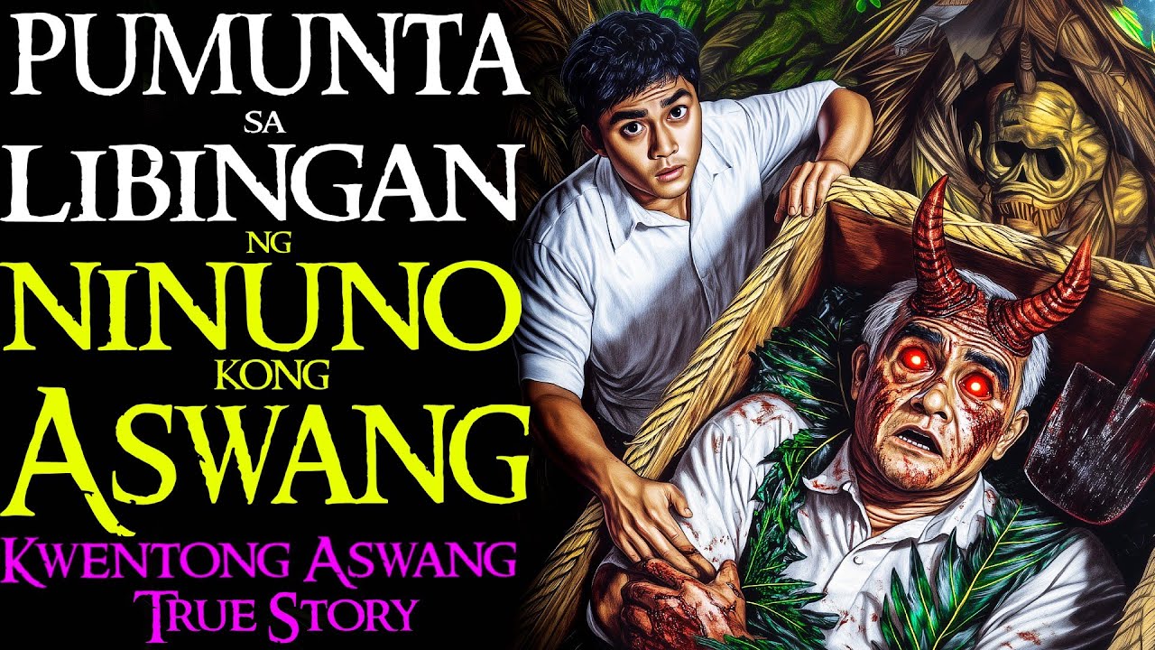 PUMUNTA SA LIBINGAN NG NINUNO KONG ASWANG | Kwentong Aswang | True Story