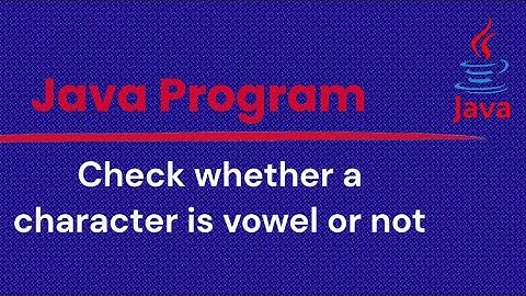 Java program to check whether a character is vowel or not | StaticCoder