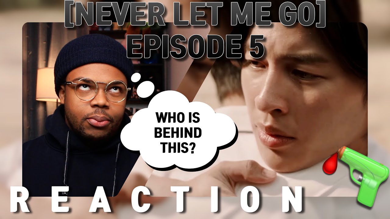 Never Let Me Go เพื่อนายแค่หนึ่งเดียว EP.5 [ REACTION ] [ BOYS LOVE ] | BACK SHOTS