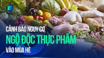Cảnh báo nguy cơ ngộ độc thực phẩm mùa hè | VTC1