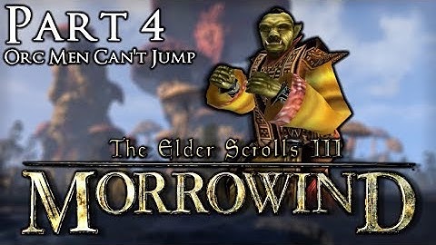 Morrowind - No Weapons/No Armor - Part 4: Orc Men Can