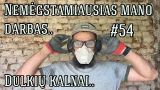 Nemėgstamiausias mano darbas.. Dulkių kalnai.. #54