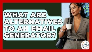 What Are Alternatives To An Email Generator? - Job Success Network