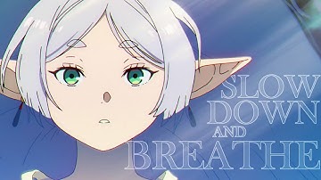 Sousou no Frieren - Slow Down and Breathe [FRIEREN AMV]