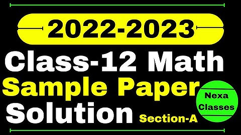 Class 12 Math Sample Paper Solution 2022-23 | CBSE Math Sample Paper | Math Sample Paper Solution