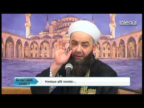 Hastaya şifa namazı - Cübbeli Ahmet Hoca Lâlegül TV