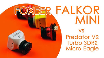 Foxeer Falkor Mini VS Foxeer Predator V2 VS Caddx SDR2 VS Runcam Micro Eagle - CAMERA COMPARISON