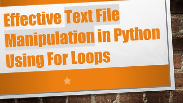 Effective Text File Manipulation in Python Using For Loops