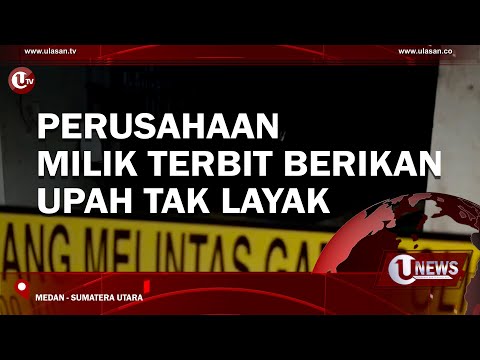 PERUSAHAAN MILIK TERBIT BERIKAN UPAH TAK LAYAK | U-NEWS