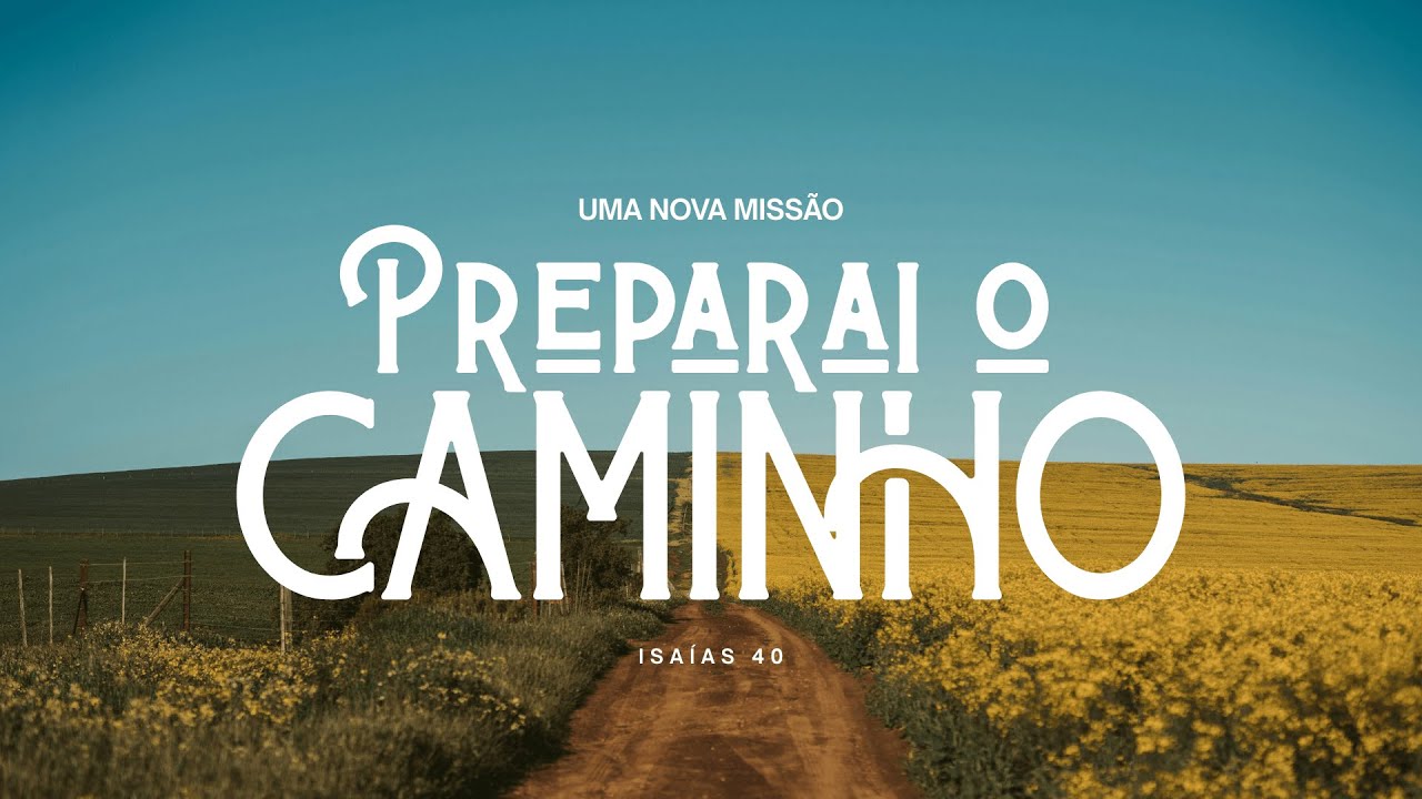 Preparai o Caminho | Isaías 40