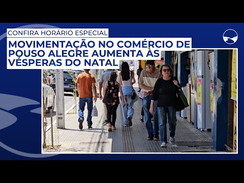 Movimentação no comércio de Pouso Alegre aumenta às vésperas do Natal; confira horário especial