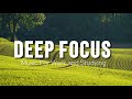 Deep Focus Music To Improve Concentration - Background Study & Work Music to Concentrate