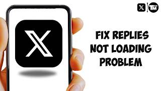 How to Fix X (Twitter) Replies Not Loading Problem (2026) | Twitter Replies Not Showing