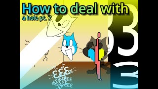How To Deal With A Hole Pt. 7