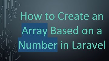 How to Create an Array Based on a Number in Laravel