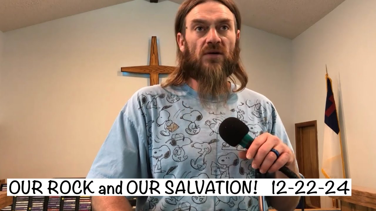 Our Rock and Salvation! 12-22-24 Joshua Pierce #nootherGod Noothername ...