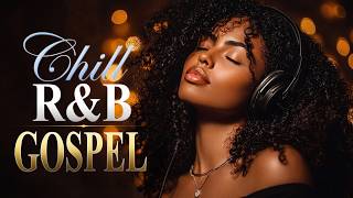 Deep Gospel R&B Worship Mix 2026 | Christian Soul Music for Prayer, Rest & God's Comfort