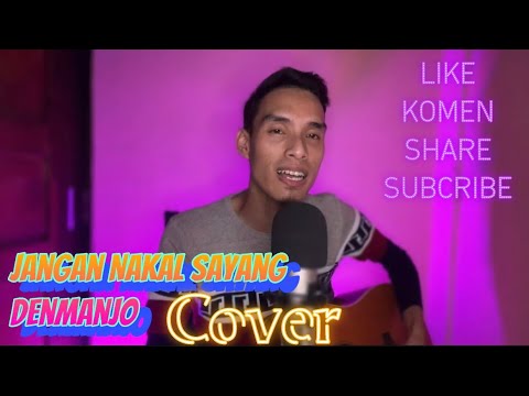 Jangan Nakal Sayang-Denmanjo (cover)