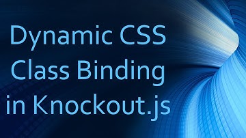 Dynamic CSS Class Binding in Knockout.js