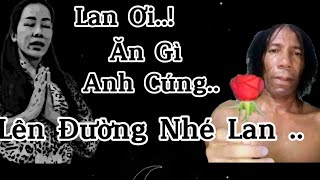 Lan Ơi.. Ăn Gì Anh Cúng.. Lên Đường Mạnh Khoẻ Nhé Lan..