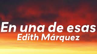 Edith Márquez - En Una De Esas (Letra/Lyrics) screenshot 3