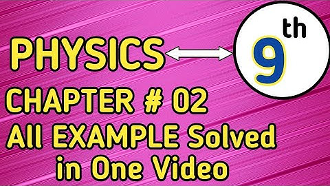 physics class 9 chapter 2 kinematics all example solved in one video
