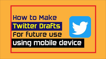 How to make and use drafts on Twitter