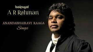 Isaipuyal A R Rahman Anandabhairavi Raaga songs