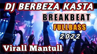 DJ BERBEZA KASTA (BREAKBEAT) FULL BASS 2022 VIRALL/MANTULL🔊🤙