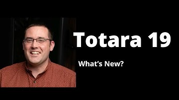 Totara 19 Presentation: Overview of What’s New and What’s Coming!