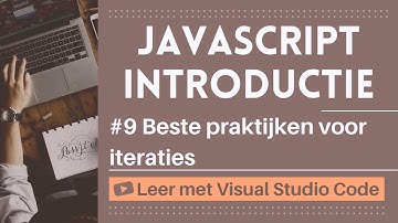 [Leer met VSCode] JavaScript Beginnerscursus #9 Beste praktijken voor iteraties in JavaScript