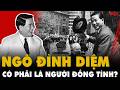 HÉ LỘ bí mật TỔNG THỐNG Ngô Đình Diệm có phải là người ĐỒNG TÍNH không? | PKT
