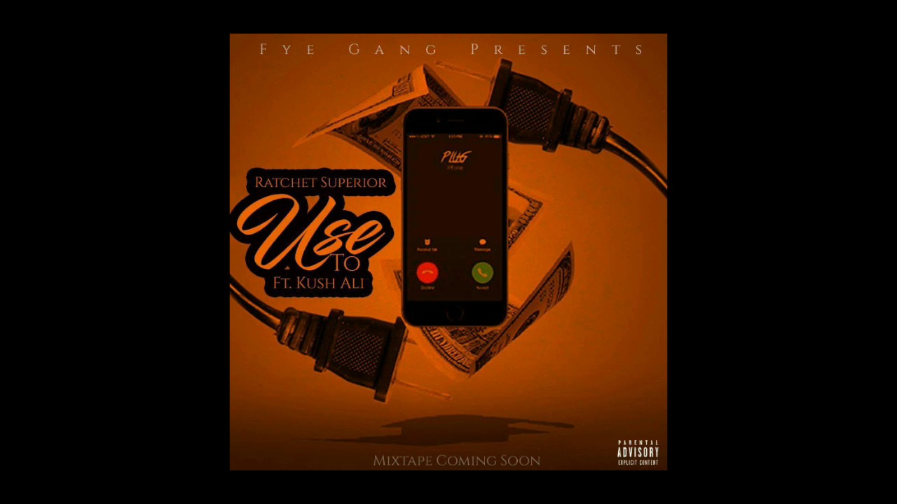 Ratchet Superior Ft Kush Ali - Use To