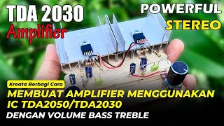 CARA MEMBUAT AMPLIFIER MENGGUNAKAN IC TDA2050/TDA2030 DG VOLUME BASS TREBLE - KREATA BERBAGI CARA